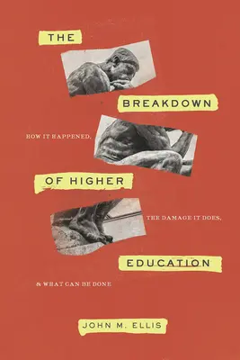 Der Zusammenbruch des Hochschulwesens: Wie es dazu kam, welchen Schaden es anrichtet und was getan werden kann - The Breakdown of Higher Education: How It Happened, the Damage It Does, and What Can Be Done