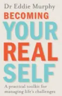 Becoming Your Real Self - Ein praktisches Toolkit zur Bewältigung der Herausforderungen des Lebens - Becoming Your Real Self - A Practical Toolkit for Managing Life's Challenges
