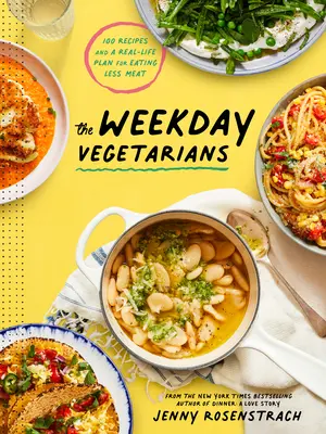 Die Wochenend-Vegetarier: 100 Rezepte und ein lebensnaher Plan für weniger Fleisch: Ein Kochbuch - The Weekday Vegetarians: 100 Recipes and a Real-Life Plan for Eating Less Meat: A Cookbook