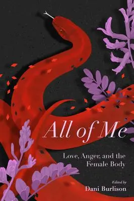 Ich ganz und gar: Geschichten über Liebe, Wut und den weiblichen Körper - All of Me: Stories of Love, Anger, and the Female Body