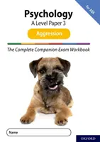 Complete Companions for AQA Fourth Edition: 16-18: The Complete Companions: A Level Psychologie: Paper 3 Exam Workbook for AQA: Aggression - Complete Companions for AQA Fourth Edition: 16-18: The Complete Companions: A Level Psychology: Paper 3 Exam Workbook for AQA: Aggression