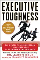 Zähigkeit für Führungskräfte: Das Mental-Trainingsprogramm zur Steigerung Ihrer Führungsleistung - Executive Toughness: The Mental-Training Program to Increase Your Leadership Performance