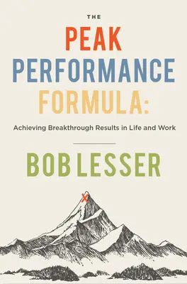 Die Formel für Spitzenleistungen: Bahnbrechende Ergebnisse in Leben und Beruf erzielen - The Peak Performance Formula: Achieving Breakthrough Results in Life and Work