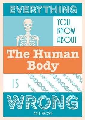 Alles, was Sie über den menschlichen Körper wissen, ist falsch - Everything You Know about the Human Body Is Wrong