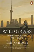 Wildes Gras - Chinas Revolution von unten - Wild Grass - China's Revolution from Below