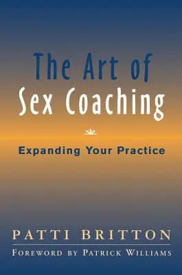 Die Kunst des Sex-Coachings: Erweitern Sie Ihre Praxis - The Art of Sex Coaching: Expanding Your Practice