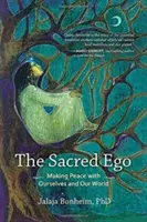 Das heilige Ego: Frieden mit uns selbst und unserer Welt schließen - The Sacred Ego: Making Peace with Ourselves and Our World