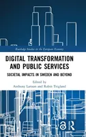 Digitale Transformation und öffentliche Dienstleistungen: Gesellschaftliche Auswirkungen in Schweden und darüber hinaus - Digital Transformation and Public Services: Societal Impacts in Sweden and Beyond