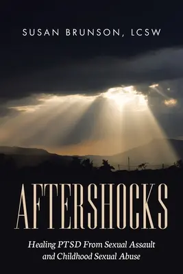 Nachbeben: Heilung von PTBS nach sexueller Nötigung und sexuellem Missbrauch in der Kindheit - Aftershocks: Healing PTSD From Sexual Assault and Childhood Sexual Abuse