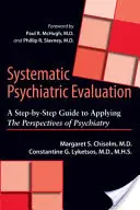 Systematische psychiatrische Beurteilung: Eine Schritt-für-Schritt-Anleitung zur Anwendung psychiatrischer Sichtweisen - Systematic Psychiatric Evaluation: A Step-By-Step Guide to Applying the Perspectives of Psychiatry