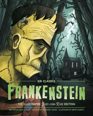 Frankenstein - Kid Classics, 1: Die klassische Ausgabe, neu aufgelegt für Kinder! (Illustriert und gekürzt für die Klassen 4 - 7) - Frankenstein - Kid Classics, 1: The Classic Edition Reimagined Just-For-Kids! (Illustrated & Abridged for Grades 4 - 7)