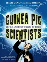 Meerschweinchen-Wissenschaftler: Kühne Selbstexperimentatoren in Wissenschaft und Medizin - Guinea Pig Scientists: Bold Self-Experimenters in Science and Medicine