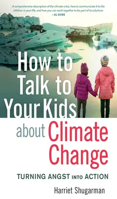 Wie Sie mit Ihren Kindern über den Klimawandel sprechen können: Wie man Angst in Handeln verwandelt - How to Talk to Your Kids about Climate Change: Turning Angst Into Action