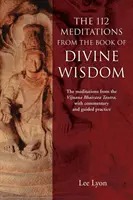 Die 112 Meditationen aus dem Buch der göttlichen Weisheit: Die Meditationen aus dem Vijnana Bhairava Tantra, mit Kommentar und angeleiteter Praxis - The 112 Meditations From the Book of Divine Wisdom: The meditations from the Vijnana Bhairava Tantra, with commentary and guided practice