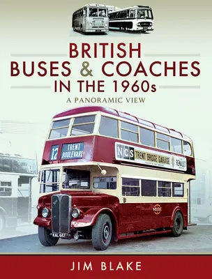 Britische Busse und Reisebusse in den 1960er Jahren: Ein Panoramablick - British Buses and Coaches in the 1960s: A Panoramic View