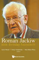 Roman Jackiw: Festschrift zum 80. Geburtstag - Roman Jackiw: 80th Birthday Festschrift