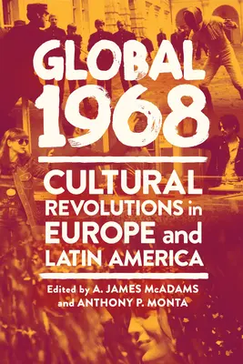 Global 1968: Kulturrevolutionen in Europa und Lateinamerika - Global 1968: Cultural Revolutions in Europe and Latin America