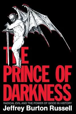 Der Fürst der Finsternis: Das radikal Böse und die Macht des Guten in der Geschichte - The Prince of Darkness: Radical Evil and the Power of Good in History