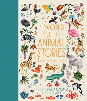 Eine Welt voller Tiergeschichten: 50 Volksmärchen und Legenden - A World Full of Animal Stories: 50 Folk Tales and Legends