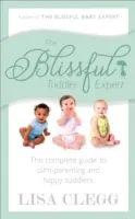 Blissful Toddler Expert - Der komplette Leitfaden für ruhige Elternschaft und glückliche Kleinkinder - Blissful Toddler Expert - The complete guide to calm parenting and happy toddlers