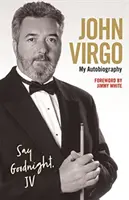 John Virgo: Sag gute Nacht, JV - Meine Autobiographie - John Virgo: Say Goodnight, JV - My Autobiography