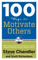 100 Wege, andere zu motivieren: Wie große Führungskräfte wahnsinnige Ergebnisse erzielen können, ohne ihre Mitarbeiter in den Wahnsinn zu treiben - 100 Ways to Motivate Others: How Great Leaders Can Produce Insane Results Without Driving People Crazy