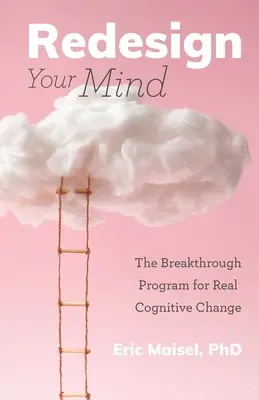 Gestalten Sie Ihren Geist neu: Das bahnbrechende Programm für echte kognitive Veränderungen (Beratung & Psychologie, Control Your Mind) - Redesign Your Mind: The Breakthrough Program for Real Cognitive Change (Counseling & Psychology, Control Your Mind)