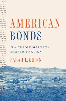 Amerikanische Anleihen: Wie die Kreditmärkte eine Nation formten - American Bonds: How Credit Markets Shaped a Nation