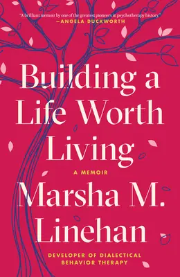 Ein lebenswertes Leben aufbauen: Ein Memoir - Building a Life Worth Living: A Memoir