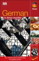 Deutsch in 3 Monaten - Ihr Leitfaden zum Verstehen und Sprechen der deutschen Sprache - German In 3 Months - Your Essential Guide to Understanding and Speaking German