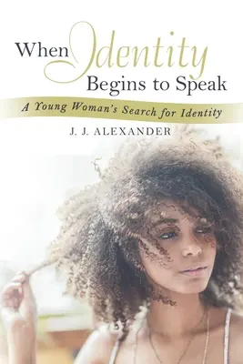 Wenn die Identität zu sprechen beginnt: Die Suche einer jungen Frau nach ihrer Identität - When Identity Begins to Speak: A Young Woman's Search for Identity