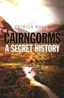 Die Cairngorms: Eine geheime Geschichte - The Cairngorms: A Secret History