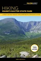 Wandern im Baxter State Park von Maine: Ein Führer zu den größten Wanderabenteuern im Park, einschließlich Mount Katahdin - Hiking Maine's Baxter State Park: A Guide to the Park's Greatest Hiking Adventures Including Mount Katahdin