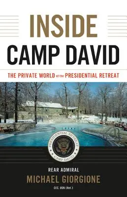 Das Innere von Camp David: Die private Welt des präsidialen Refugiums - Inside Camp David: The Private World of the Presidential Retreat