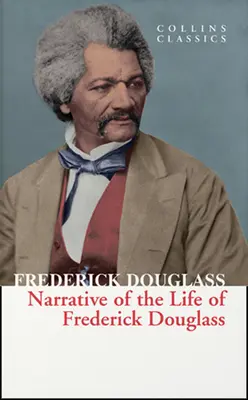 Erzählung aus dem Leben von Frederick Douglass (Collins Classics) - Narrative of the Life of Frederick Douglass (Collins Classics)