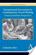 Zwischenmenschliche Begegnungen in der zeitgenössischen Reiseschriftstellerei: Französische und italienische Perspektiven - Interpersonal Encounters in Contemporary Travel Writing: French and Italian Perspectives