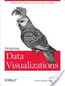 Entwerfen von Datenvisualisierungen: Darstellung von Informationszusammenhängen - Designing Data Visualizations: Representing Informational Relationships
