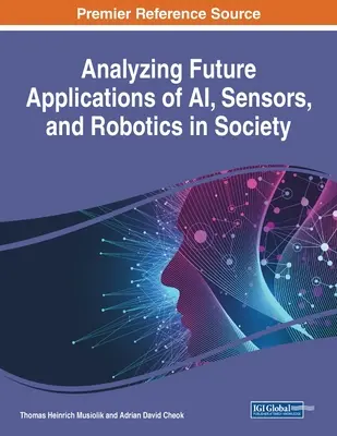 Analyse zukünftiger Anwendungen von KI, Sensoren und Robotik in der Gesellschaft - Analyzing Future Applications of AI, Sensors, and Robotics in Society