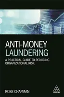 Anti-Geldwäscherei: Ein praktischer Leitfaden zur Verringerung des organisatorischen Risikos - Anti-Money Laundering: A Practical Guide to Reducing Organizational Risk