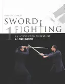 Schwertkampf: Eine Einführung in den Umgang mit dem Langschwert - Sword Fighting: An Introduction to Handling a Long Sword