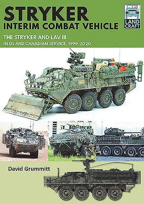 Stryker Interims-Kampffahrzeug: Der Stryker und Lav III im amerikanischen und kanadischen Dienst, 1999-2020 - Stryker Interim Combat Vehicle: The Stryker and Lav III in Us and Canadian Service, 1999-2020