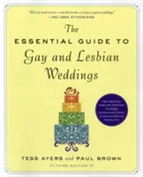 Der wesentliche Leitfaden für schwule und lesbische Hochzeiten - The Essential Guide to Gay and Lesbian Weddings