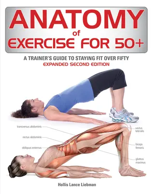 Anatomie des Trainings für 50+: Ein Trainer-Leitfaden zum Fitbleiben über fünfzig - Anatomy of Exercise for 50+: A Trainer's Guide to Staying Fit Over Fifty