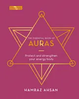 Essential Book of Auras - Schützen und stärken Sie Ihren Energiekörper - Essential Book of Auras - Protect and Strengthen Your Energy Body