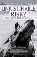 Unvertretbares Risiko? Die Geschichte des britischen Klettersports - Unjustifiable Risk?: The Story of British Climbing