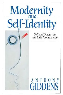 Modernität und Selbst-Identität: Selbst und Gesellschaft in der Spätmoderne - Modernity and Self-Identity: Self and Society in the Late Modern Age