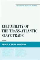 Die Schuld am transatlantischen Sklavenhandel: Eine multidisziplinäre Fibel - Culpability of the Trans-Atlantic Slave Trade: A Multidisciplinary Primer