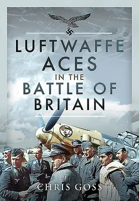 Asse der Luftwaffe in der Schlacht um Großbritannien - Luftwaffe Aces in the Battle of Britain