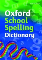 Oxford School Rechtschreibwörterbuch - Oxford School Spelling Dictionary