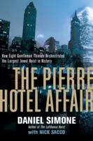 Die Pierre-Hotel-Affäre - Wie acht Gentleman-Diebe den größten Juwelenraub der Geschichte inszenierten - Pierre Hotel Affair - How Eight Gentleman Thieves Orchestrated the Largest Jewel Heist in History